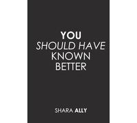 You Should Have Known Better