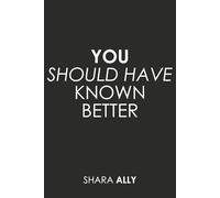 You Should Have Known Better