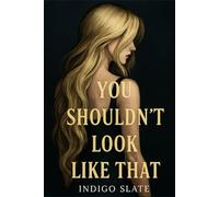 You Shouldn’t Look Like That