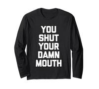 You Shut Your Damn Mouth - Novedad sarcástica Divertida Manga Larga
