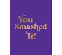 You Smashed It!: Motivational Quotes and Affirmations to Celebrate All Your Small and Big Wins