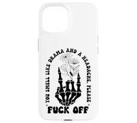 You Smell Like Drama a Headache Go Away F Off Middle Finger Carcasa para iPhone 15