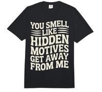 You Smell Like Hidden Motives Get Away from Me - Comfort Colors Adult Heavyweight T-Shirt