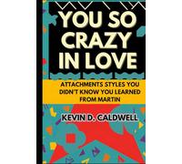 You So Crazy In Love: Attachment Styles You Didn't Know You Learned From Martin