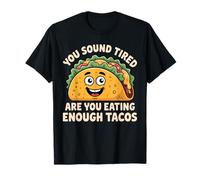 You Sound Tired Are You Eating Enough Tacos Camiseta