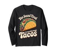 You Sound Tired Are You Eating Enough Tacos - Manga Larga