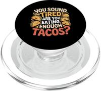 You Sound Tired Are You Eating Enough Tacos - PopSockets PopGrip para MagSafe
