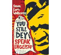 You Still Dey Speak English?