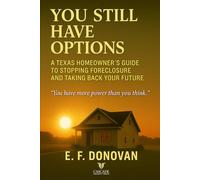 You Still Have Options: A Texas Homeowner’s Guide to Stopping Foreclosure and Taking Back Your Future