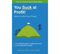 You Suck at Profit: (And It's Not Your Fault) (You Suck at Accounting)