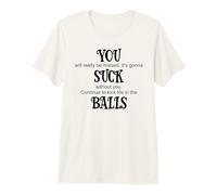 You Suck Balls Coworker Leaving Work Will Suck Without You Camiseta Premium
