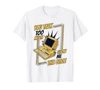 You Talk Too Much Show Me The Code Developer Programador Camiseta