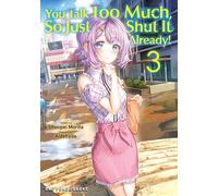 You Talk Too Much, So Just Shut It Already! Volume 3