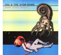 You & the Atom Bomb - Shake Shake Hello?