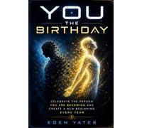 You the Birthday: Celebrate the Person You Are Becoming and Create a New Beginning Every Year