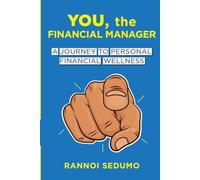 YOU, THE FINANCIAL MANAGER: A JOURNEY TO PERSONAL FINANCIAL WELLNESS