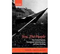 You, the People: The United Nations, Transitional Administration, and State-Building (Project of the International Peace Academy)