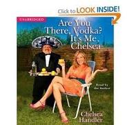 You ThereVodka? It's Me, Chelsea Publisher: Simon & Schuster Audio; Unabridged edition