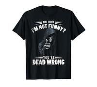 You Think I'm Not Funny? You'Re Dead Wrong Meme Grim Reaper Camiseta