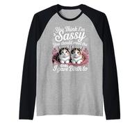 You Think I'm Sassy Meet My Daughter - Camiseta Manga Raglan