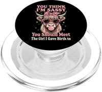 You Think I'm Sassy You Should Meet The Girl I Gave Birth To PopSockets PopGrip para MagSafe