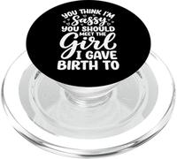 You Think I'm Sassy You Should Meet The Girl I Gave Birth To PopSockets PopGrip para MagSafe