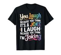You Think It's a Joke I Think You'Re Joking - Camiseta