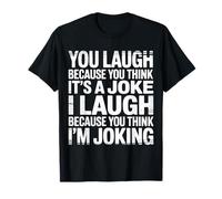 You Think It's a Joke I Think You'Re Joking - Camiseta