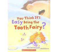 You Think It's Easy Being the Tooth Fairy?
