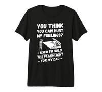 You Think You Can Hurt My Feelings Mecánica Hombres Divertidos Papá Camiseta Premium