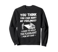 You Think You Can Hurt My Feelings Mecánica Hombres Divertidos Papá Sudadera