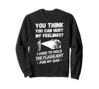 You Think You Can Hurt My Feelings Mecánica Hombres Divertidos Papá Sudadera