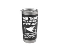 You Think You Can Hurt My Feelings Mecánica Hombres Divertidos Papá Vaso térmico de acero inoxidable de doble pared