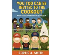 You Too Can Be Invited to the Cookout: A Conversation with White America