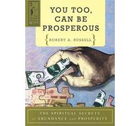 YOU TOO CAN BE PROSPEROUS: The Spiritual Secrets of Abundance and Prosperity