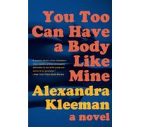 You Too Can Have a Body Like Mine: A Novel