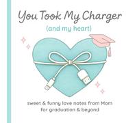 You Took My Charger: A Graduation Gift Book for Girls That's Sweet, Funny, and From the Heart