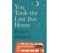 You Took the Last Bus Home: The Poems of Brian Bilston