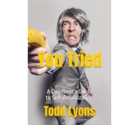 You Tried: A Deadbeat’s Guide to Self-Actualization