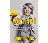 You Tried: A Deadbeat’s Guide to Self-Actualization