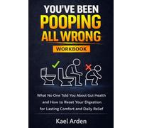 YOU’VE BEEN POOPING ALL WRONG: What No One Told You About Gut Health and How to Reset Your Digestion for Lasting Comfort and Daily Relief