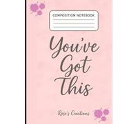 You’ve got this - Motivational Notebook: Wide Ruled Lined Notebook| A4| 120 pages| Blank Lined Writing Journal