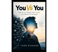 You vs You: The Art of Finding Your Signal in a World Full of Noise