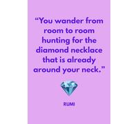 You wander from room to room hunting for the diamond necklace that is already around your neck.: Motivational empowerment quote journal for girls women friends and family