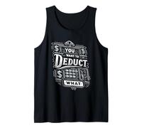 You Want To Deduct What Profesión fiscal de contadores ||-- Camiseta sin Mangas