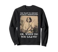 You Want to Deport Illegal Immigrants? Ok When Do You Leave? Sudadera