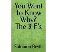 You Want To Know Why? The 3 F's (Unfiltered Reality)