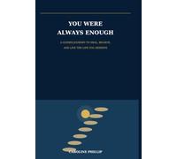 YOU WERE ALWAYS ENOUGH: Break Free from Self-Doubt, Heal Your Heart, Build Lasting Confidence, and Live the Life You Were Created to Live (You were ... body, Stree free, Believe before you see it)