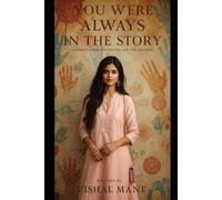 You Were Always in the Story: A Journey of Healing, Silence, and Self-Return