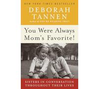 You Were Always Mom's Favorite!: Sisters in Conversation Throughout Their Lives